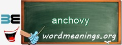 WordMeaning blackboard for anchovy